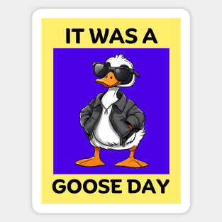 It Was A Goose Day | Goose Pun Sticker